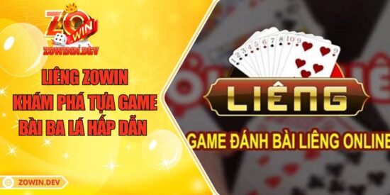 Liêng ZOWIN – Khám Phá tựa game Bài Ba Lá Hấp Dẫn 6 Liêng ZOWIN – Khám Phá tựa game Bài Ba Lá Hấp Dẫn