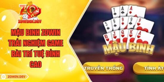 Mậu Binh ZOWIN – Trải Nghiệm Game Bài Trí Tuệ Đỉnh Cao 7 Mậu Binh ZOWIN – Trải Nghiệm Game Bài Trí Tuệ Đỉnh Cao