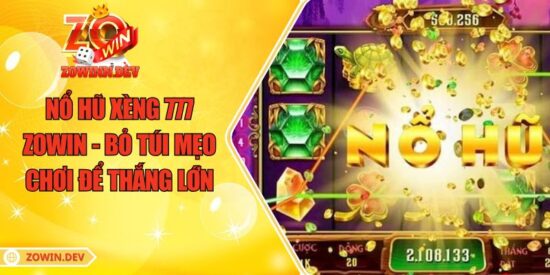 Nổ Hũ Xèng 777 ZOWIN - Bỏ Túi Mẹo Chơi Để Thắng Lớn 7 Nổ Hũ Xèng 777 ZOWIN - Bỏ Túi Mẹo Chơi Để Thắng Lớn