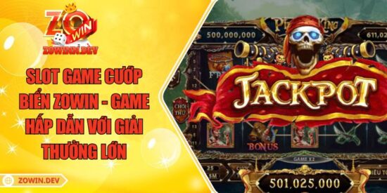Slot Game Cướp Biển ZOWIN - Game Hấp Dẫn Với Giải Thưởng Lớn 12 Slot Game Cướp Biển ZOWIN - Game Hấp Dẫn Với Giải Thưởng Lớn