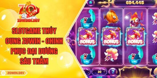 Slotgame Thủy Cung ZOWIN - Chinh Phục Đại Dương Sâu Thẳm 11 Slotgame Thủy Cung ZOWIN - Chinh Phục Đại Dương Sâu Thẳm