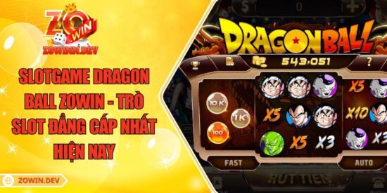 Slotgame Dragon Ball ZOWIN - Trò Slot Đẳng Cấp Nhất Hiện Nay 9 Slotgame Dragon Ball ZOWIN - Trò Slot Đẳng Cấp Nhất Hiện Nay