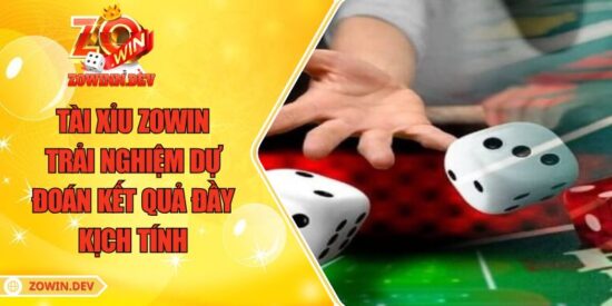 Tài Xỉu ZOWIN – Trải Nghiệm Dự Đoán Kết Quả Đầy Kịch Tính 1 Tài Xỉu ZOWIN – Trải Nghiệm Dự Đoán Kết Quả Đầy Kịch Tính