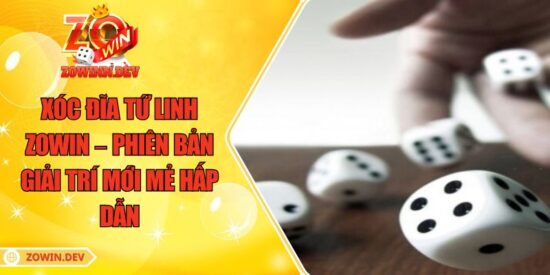 Xóc Đĩa Tứ Linh ZOWIN – Phiên Bản Giải Trí Mới Mẻ Hấp Dẫn 12 Xóc Đĩa Tứ Linh ZOWIN – Phiên Bản Giải Trí Mới Mẻ Hấp Dẫn